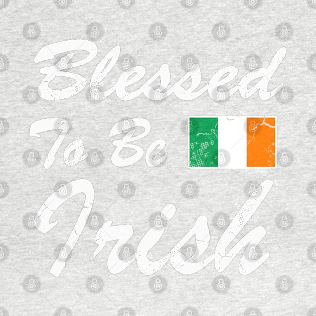 Blessed To Be Irish Ireland Flag St Patrick's Day by E